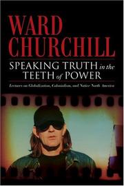 Cover of: Speaking Truth In The Teeth Of Power: Lectures On Globalization, Colonialism, And Native North America