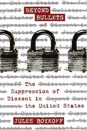Cover of: Beyond Bullets: The Suppression of Dissent in the United States