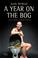 Cover of: A Year on the Bog