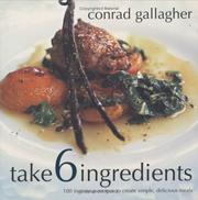 Cover of: Take 6 Ingredients by Conrad Gallagher