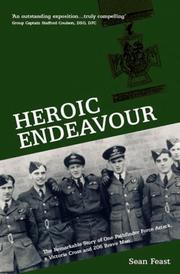 Cover of: HEROIC ENDEAVOUR: The Remarkable Story of One Pathfinder Force Attack, a Victoria Cross and 206 Brave Men