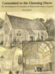 Cover of: Committed to the Cleansing Flame: The Development of Cremation in Nineteenth-century England