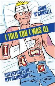 Cover of: I Told You I Was Ill: Adventures in Hypochondria