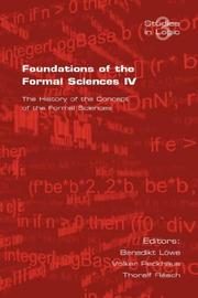 Cover of: Foundations of the Formal Sciences.  The History of the Concept of the Formal Sciences (Studies in Logic) | 