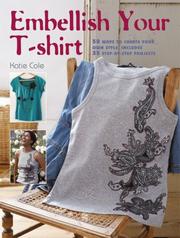 Cover of: Embellish Your T-shirt: 50 Ways to Create Your Own Style, Includes 35 Step-by-step Projects