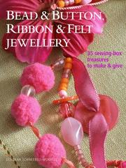 Cover of: Bead and Button, Ribbon & Felt Jewelry: 35 Sewing-box Treasures to Make & Give
