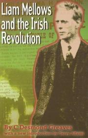 Liam Mellows and the Irish Revolution by C. Desmond Greaves