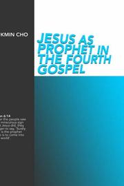 Cover of: Jesus as Prophet in the Fourth Gospel (New Testament Monographs)