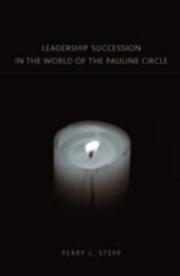 Cover of: Leadership Succession in the World of the Pauline Circle (New Testament Monographs) | Perry, L. Stepp