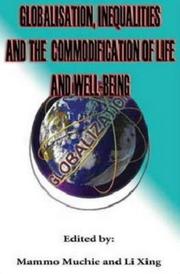 Cover of: Globalization, Inequality and the Commodification of Life and Well-Being by Mammo Muchie, Li Xing