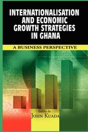 Cover of: Internationalisation and economic Growth Strategies in Ghana by John Kuada