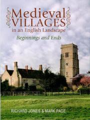 MEDIEVAL VILLAGES IN AN ENGLISH LANDSCAPE: BEGINNINGS AND ENDS by RICHARD JONES, Richard Jones, Mark Page