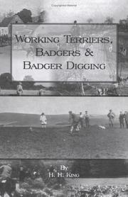 Cover of: WORKING TERRIERS, BADGERS AND BADGER DIGGING (HISTORY OF HUNTING SERIES) (History of Hunting Series) by H.H. KING