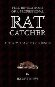 Cover of: Full Revelations of a Professional Rat-Catcher After 25 Years' Experience by Ike Matthews