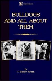 Bulldogs and All About Them (A Vintage Dog Books Breed Classic - Bulldog / French Bulldog) (A Vintage Dog Books Breed Classic) by F. Barrett Fowler