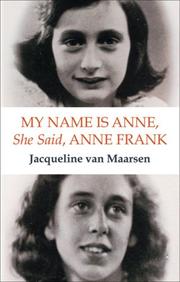 Cover of: My Name Is Anne, She Said, Anne Frank by Jacqueline van Maarsen