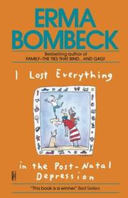Cover of: I Lost Everything in the Post-Natal Depression by Erma Bombeck