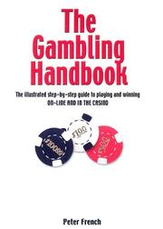 Cover of: The Gambling Handbook: The Illustrated Step-By-Step Guide to Playing and Winning On-Line and in the Casino