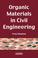 Cover of: Organic Materials in Civil Engineering