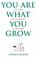 Cover of: You Are What You Grow