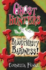 Cover of: Ghosthunters and the Bloodthirsty Baroness! (Ghosthunters) by Cornelia Funke