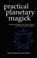 Cover of: Practical Planetary Magick