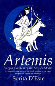 Cover of: Artemis: Virgin Goddess of the Sun & Moon--A Comprehensive Guide to the Greek Goddess of the Hunt, Her Myths, Powers & Mysteries