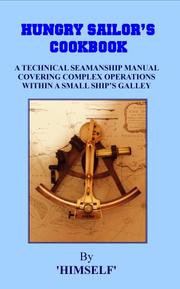 Cover of: Hungry Sailor's Cookbook: A Techical Seamanship Manual Covering Complex Operations Within a Small Ship's Galley