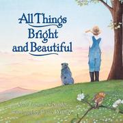 Cover of: All Things Bright and Beautiful by Cecil Frances Alexander