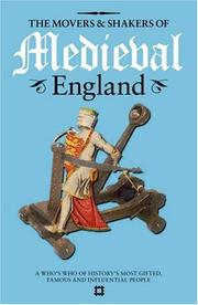 Cover of: The Movers & Shakers of Medieval England: A Who's Who of History's Most Gifted, Famous and Influential People