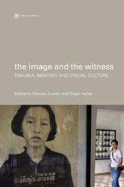 Cover of: The Image and the Witness: Trauma, Memory and Visual Culture