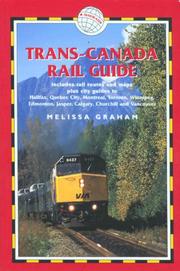 Cover of: Trans-Canada Rail Guide, 4th: includes city guides to Halifax, Quebec City, Montreal, Toronto, Winnipeg, Edmonton, Calgary and Vanvouver (Trans-Canada Rail Guide)