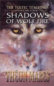Cover of: Shadows of Wolf Fire (The Toltec Teachings, Volume 4) by Theun Mares