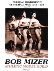Bob Mizer: Athletic Model Guild (AMG): American Photography of the Male Nude 1940-1970, Vol. 7 (American Photography of the Male Nude 1940-1970)