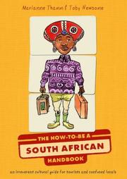 Cover of: The how-to-be a South African handbook: an irreverent cultural guide for tourists and confused locals