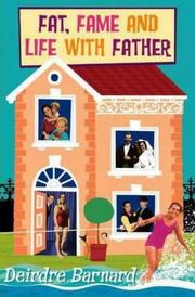 Cover of: Fat, fame, and life with father by Deirdre Barnard