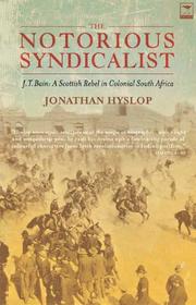 Cover of: The notorious syndicalist: J.T. Bain, a Scottish rebel in colonial South Africa