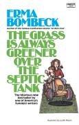 Cover of: The Grass Is Always Greener over the Septic Tank