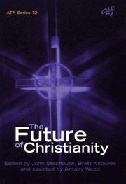 Future of Christianity by John Stenhouse, Brett Knowles, Anthony Wood