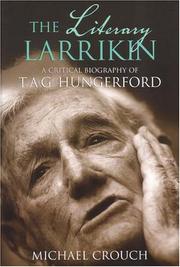 Cover of: The Literary Larrikan: A Critical Biography of T.a.g. Hungerford