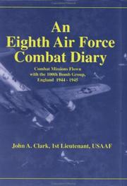 An Eighth Air Force combat diary by Clark, John A.