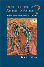 Cover of: Dust To Dust Or Ashes To Ashes: A Christian Examination Of Cremation