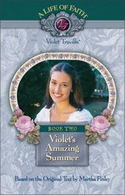 Violet's amazing summer, book two of the a life of faith: violet travilla series by Martha Finley, Mission City Press