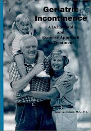 Cover of: Geriatric Incontinence: A Behavioral and Exercise Approach to Treatment