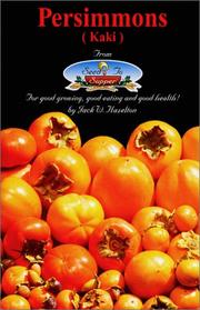 Cover of: Persimmons ( kaki ) from seed to supper: for good growing, good eating and good health