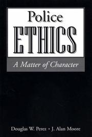 Cover of: Police ethics: a matter of character