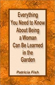 Cover of: PRE-ORDER for Everything You Need to Know About Being a Woman Can Be Learned in the Garden