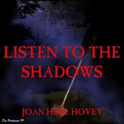 Cover of: Listen To The Shadows by Joan Hall Hovey