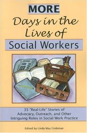 Cover of: More days in the lives of social workers: 35 real-life stories of advocacy, outreach, and other intriguing roles in social work practice
