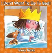 I Don't Want to Go to Bed by Tony Ross